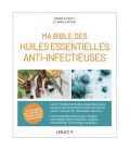 Ma Bible des Huiles Essentielles Anti-Infectieuses